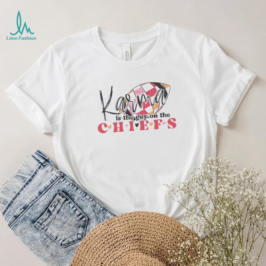 Football Karma Is A Guy On The Chiefs 2024 shirt Football Karma Is A Guy On The Chiefs 2024 shirt
