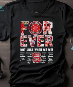Forever Nc State University Not Just When We Win Signatures Shirt