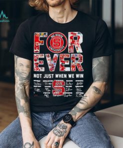 Forever Nc State University Not Just When We Win Signatures Shirt