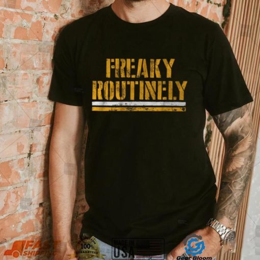 Freaky Routinely Shirt