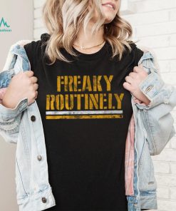 Freaky Routinely Shirt