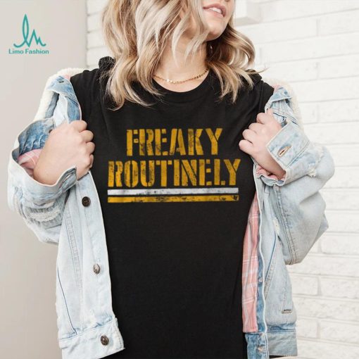 Freaky Routinely Shirt