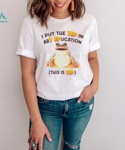 Frog I put the ted in art education this is ted shirt