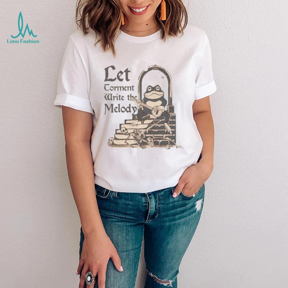 Frog let torment write the melody shirt Frog let torment write the melody shirt