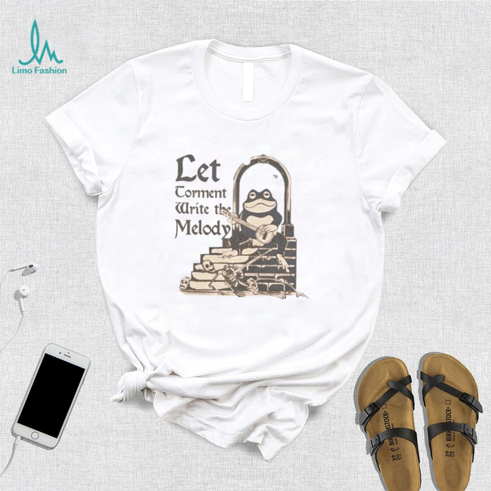 Frog let torment write the melody shirt Frog let torment write the melody shirt