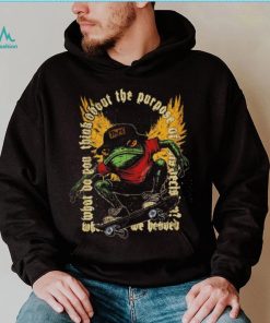 Frog what do you think about the purpose shirt