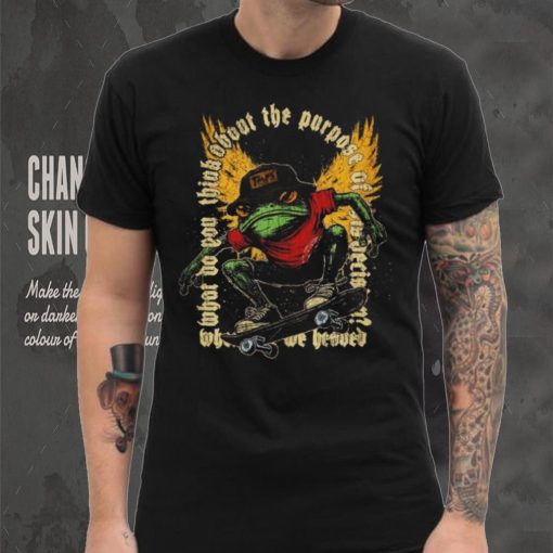 Frog what do you think about the purpose shirt