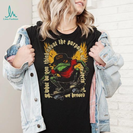Frog what do you think about the purpose shirt