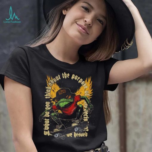 Frog what do you think about the purpose shirt