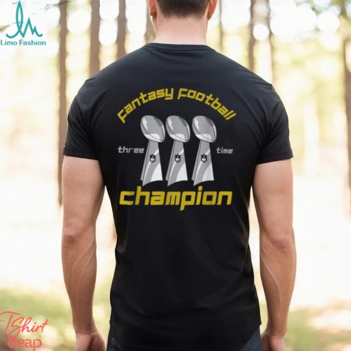 Fun Three Time Fantasy Football League Champion Trophy T Shirt