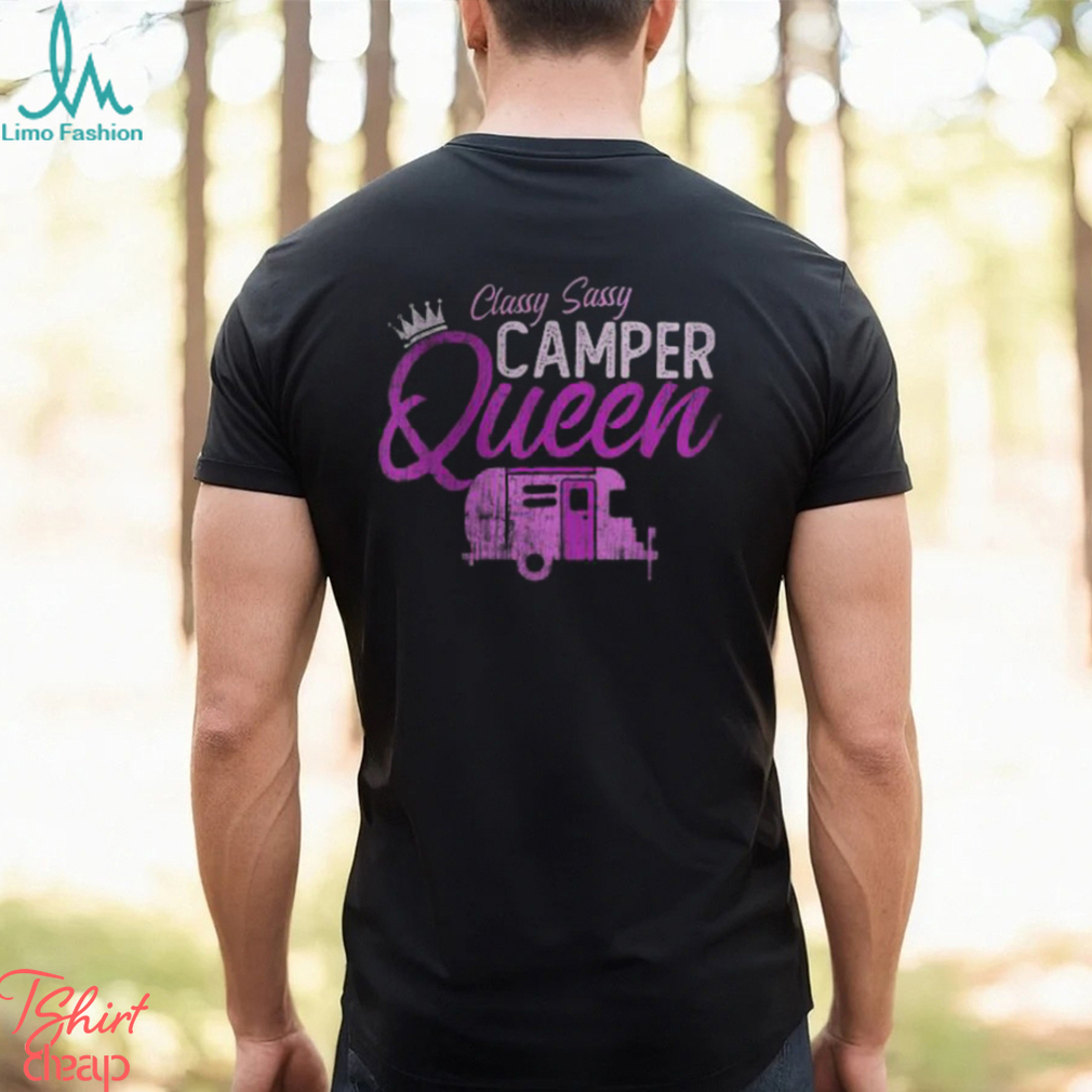 Funny Classy Sassy Camper Queen Rv Princess Girl Camping Womens Back Print T shirt Funny Classy Sassy Camper Queen Rv Princess Girl Camping Womens Back Print T shirt