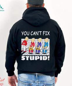 Funny San Francisco 49ers You Cant Fix Stupid Shirt