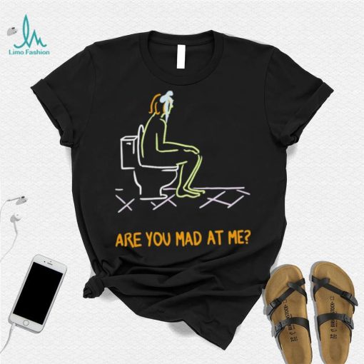 Funny are you mad at me 2024 shirt