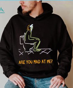 Funny are you mad at me 2024 shirt