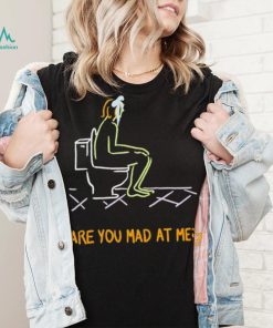 Funny are you mad at me 2024 shirt