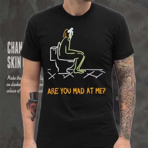 Funny are you mad at me 2024 shirt