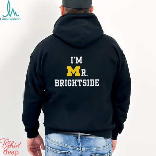 Funny i’m Mr. Brightside Michigan Football shirt