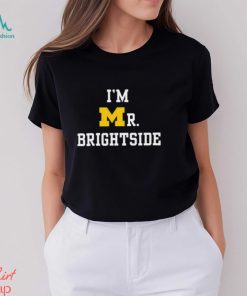 Funny i’m Mr. Brightside Michigan Football shirt