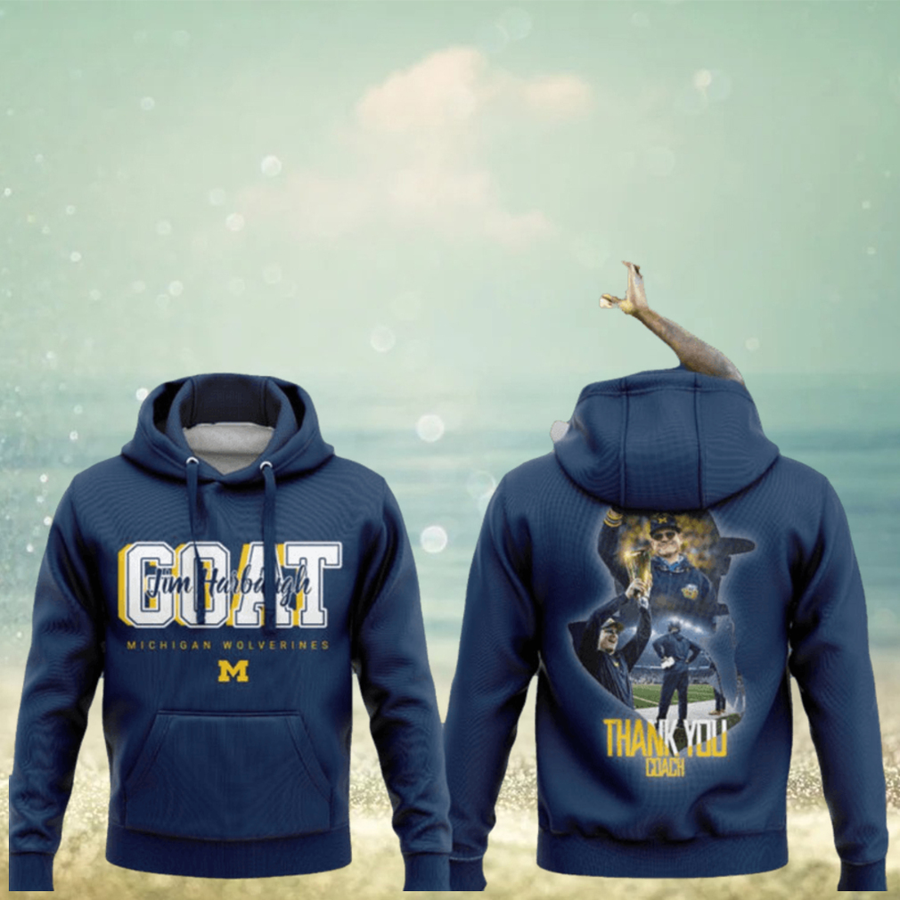 GOAT Michigan Wolverines Thank You Coach Jim Harbaugh Hoodie Shirt GOAT Michigan Wolverines Thank You Coach Jim Harbaugh Hoodie Shirt