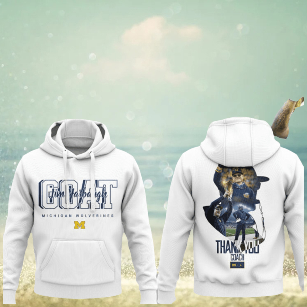 GOAT Michigan Wolverines Thank You Coach Jim Harbaugh Hoodie GOAT Michigan Wolverines Thank You Coach Jim Harbaugh Hoodie