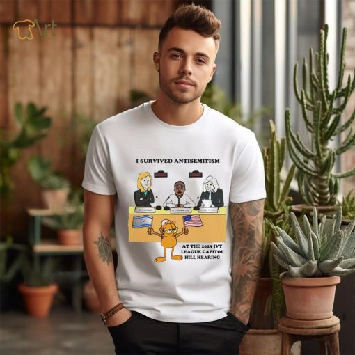 Garfield I survived antisemitism at the 2023 ivy league capitol hill hearing shirt