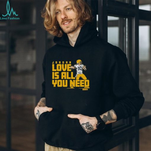 Gear Up for Greatness! Get Your Jordan Love Is All You Need Green Bay Packers Shirt Now!
