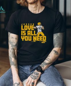 Gear Up for Greatness! Get Your Jordan Love Is All You Need Green Bay Packers Shirt Now!
