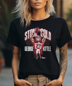 George Kittle San Francisco 49ers Stone Cold 2024 signature shirt
