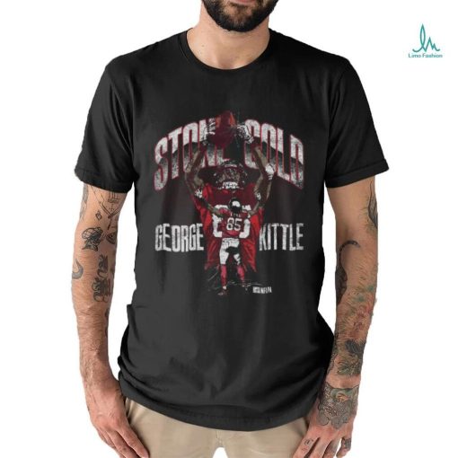 George Kittle San Francisco Stone Cold shirt