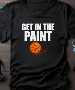 Get in The Paint Basketball Design T Shirt