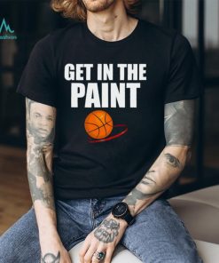Get in The Paint Basketball Design T Shirt