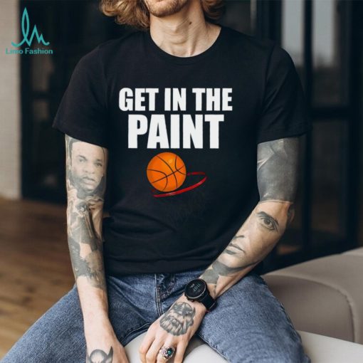Get in The Paint Basketball Design T Shirt