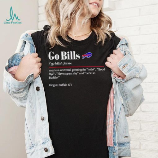 Go Bills used as a universal greeting for hello goodbye shirt