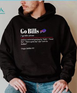 Go Bills used as a universal greeting for hello goodbye shirt