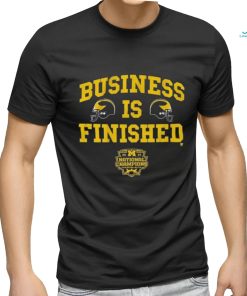 Go Blue Michigan Football Business Is Finished 2023 National Champions Shirt