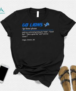 Go Lions used as a universal greeting for hello goodbye shirt