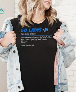 Go Lions used as a universal greeting for hello goodbye shirt