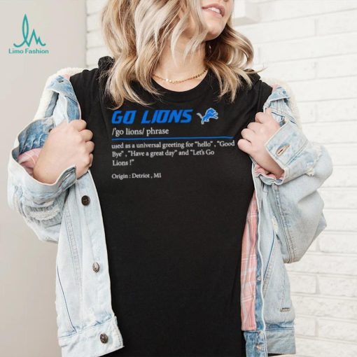 Go Lions used as a universal greeting for hello goodbye shirt
