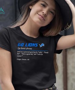 Go Lions used as a universal greeting for hello goodbye shirt