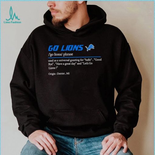 Go Lions used as a universal greeting for hello goodbye shirt