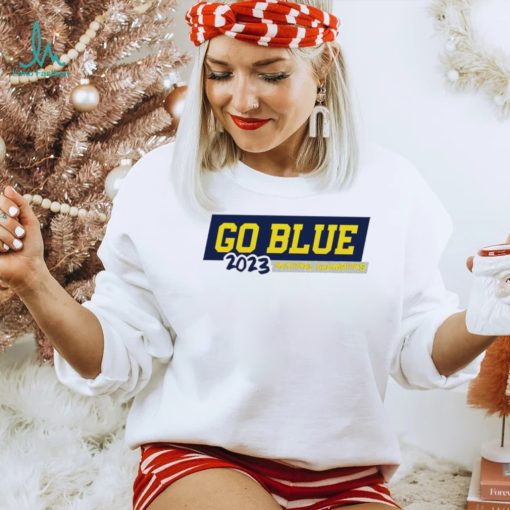 Go blue 2023 national champions Michigan Wolverines shirt