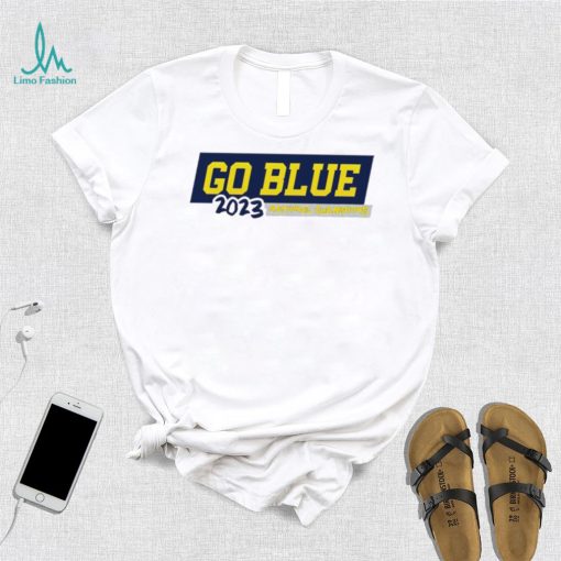 Go blue 2023 national champions Michigan Wolverines shirt
