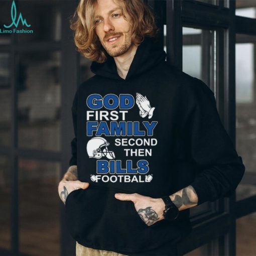 God First Family Second Then Bills Football Lover T Shirt