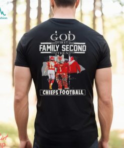 God First Family Second Then Chiefs Football Unisex T Shirt