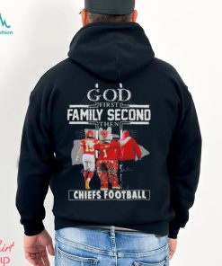 God First Family Second Then Chiefs Football Unisex T Shirt