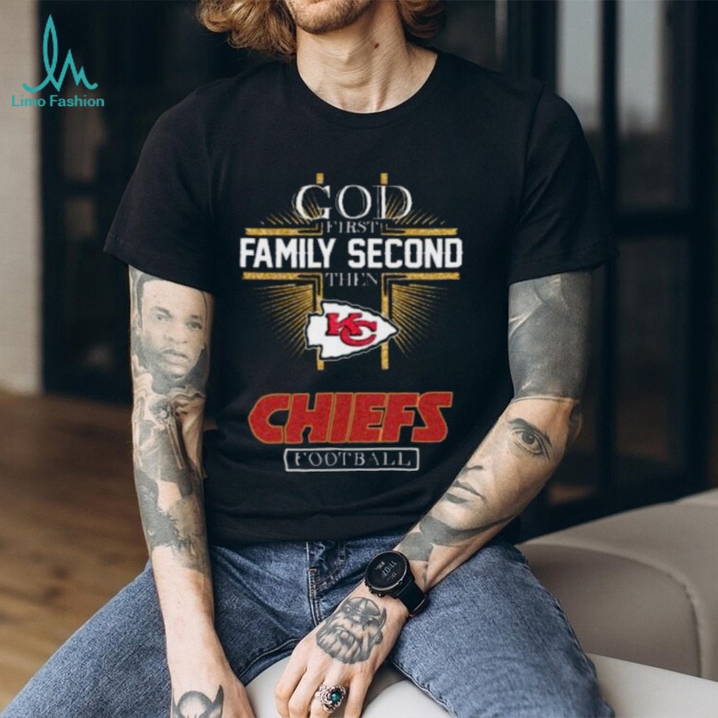 God First Family Second Then Chiefs Shirt God First Family Second Then Chiefs Shirt