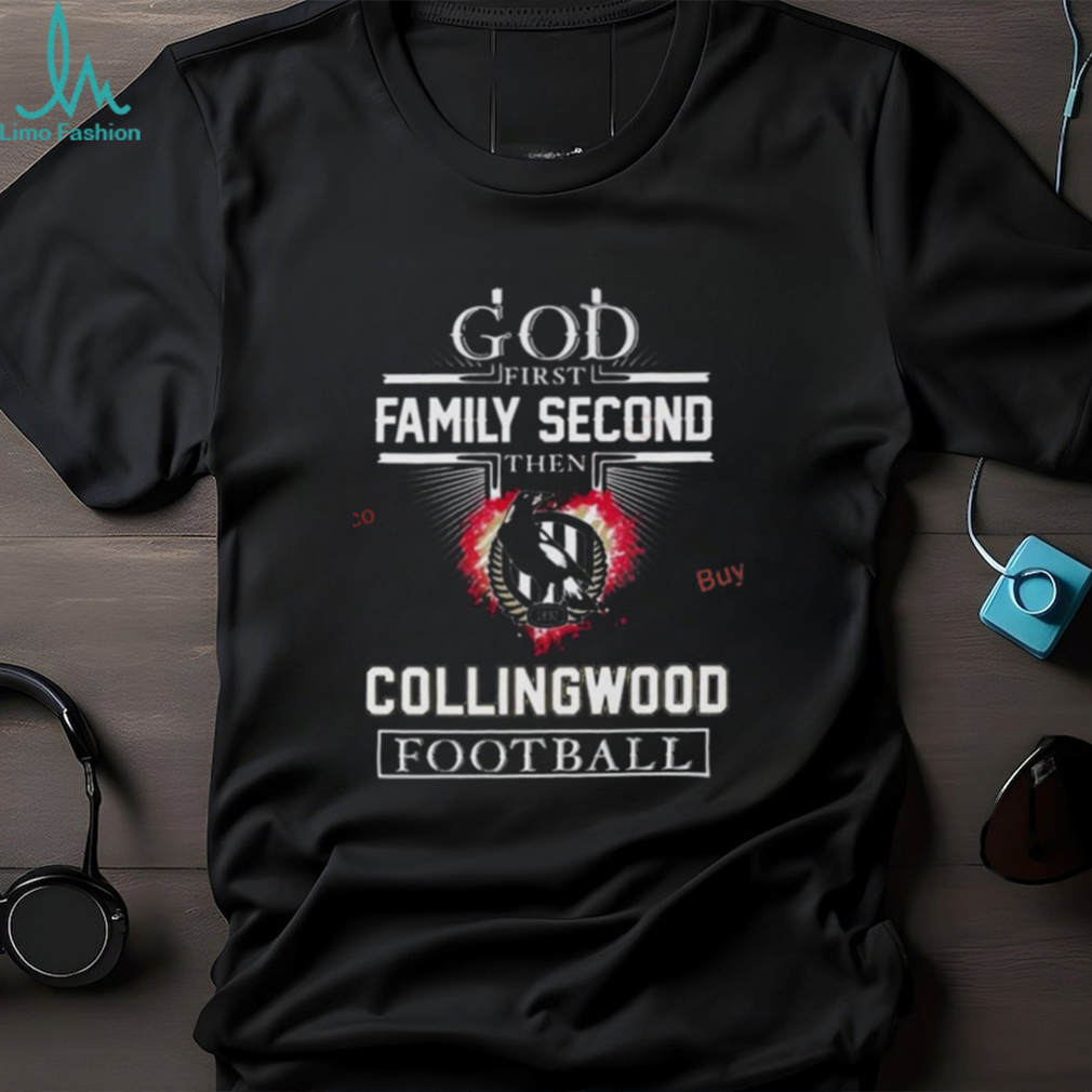 God First Family Second Then Collingwood Football Shirt God First Family Second Then Collingwood Football Shirt