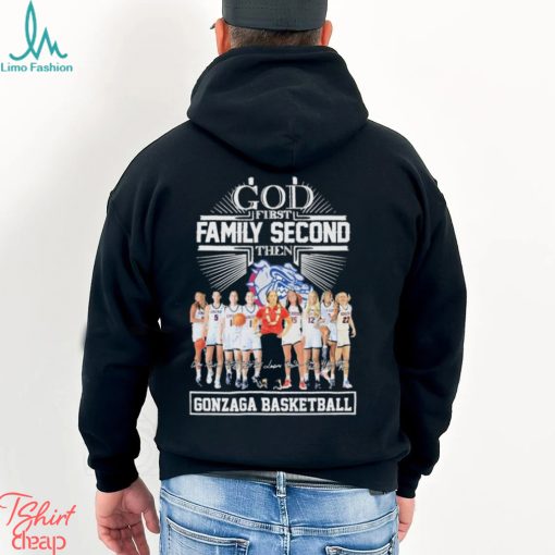 God First Family Second Then Gonzaga Basketball Team Name Player Signatures Shirt