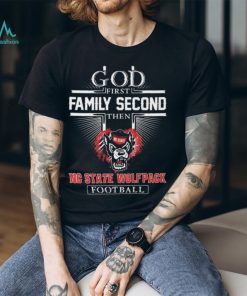 God First Family Second Then NC State Wolfpack Football T Shirt