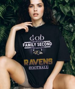 God First Family Second Then Ravens Football Football Shirt
